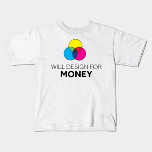 Will Design for Money Kids T-Shirt